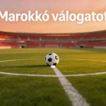 Marokkó válogatott a 2026-os labdarúgó-világbajnokságon – Hakimi és az Atlas Oroszlánok elemzése